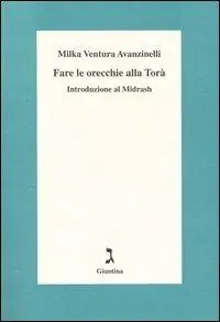 Fare le orecchie alla Torà. Introduzione al Midrash Di Tendenza
