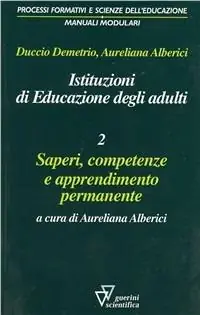 Novità Istituzioni di educazione degli adulti. Vol. 2 Saperi, competenze e apprendimento permanente.