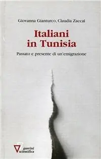 Italiani in Tunisia. Passato e presente di un‘emigrazione Scelto Dai Clienti