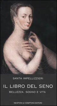 Il libro del seno. Bellezza, sogno e vita Saldi