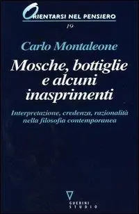 Prezzo Scontato Mosche, bottiglie e alcuni inasprimenti. Interpretazione, credenza, razionalità nella filosofia contemporanea