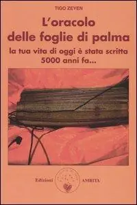 Più Venduto L‘ oracolo delle foglie di palma. La tua vita di oggi è stata scritta 5000 anni fa...