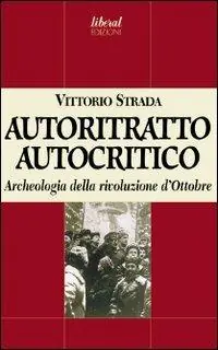 Autoritratto autocritico. Archeologia della rivoluzione d‘Ottobre Must-Have