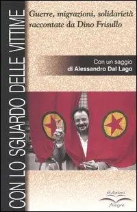 Con lo sguardo delle vittime. Guerre, migrazioni, solidarietà raccontate da Dino Frisullo Non Perdere
