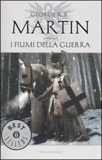 Non Perdere I fiumi della guerra. Le Cronache del ghiaccio e del fuoco. Vol. 6