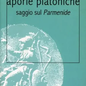 Aporie platoniche. Saggio sul «Parmenide» Direttamente Dal Produttore