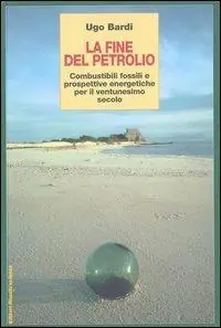 La fine del petrolio. Combustibili fossili e prospettive energetiche per il ventunesimo secolo Acquista Ora