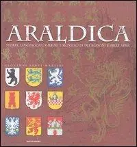 Araldica. Storia, linguaggio, simboli e significati dei blasoni e delle arme. Ediz. illustrata Spedito Oggi