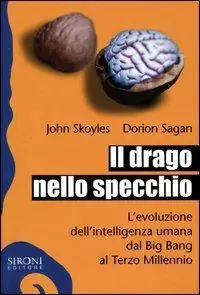 Il drago nello specchio. L‘evoluzione dell‘intelligenza umana dal big bang al terzo millennio Prezzo Conveniente