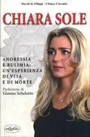 Chiara sole. Anoressia e bulimia un‘esperienza di vita e di morte Compra Online