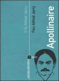 Il fu Alfred Jarry. Feu Alfred Jarry. Testo francese a fronte Ultimissimo Modello