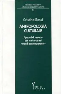 Vendita Finale Antropologia culturale. Appunti di metodo per la ricerca nei mondi contemporanei