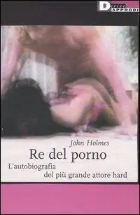 Offerta Lampo Re del porno. L‘autobiografia del più grande attore hard