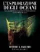Prezzo Di Fabbrica L‘esplorazione degli oceani. Dalla scoperta del Titanic alla teoria del diluvio universale. Ediz. illustrata