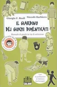Il giardino dei giochi dimenticati. Manuale dei giochi in via di estinzione. Ediz. illustrata Acquista Ora