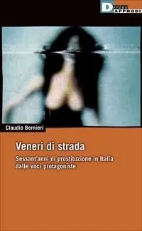 Veneri di strada. Sessant‘anni di prostituzione in Italia dalle voci protagoniste Prezzo Di Fabbrica