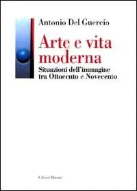 Compra Adesso Arte e vita moderna. Situazioni dell‘immagine tra Ottocento e Novecento