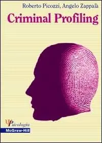 Criminal Profiling. Dall‘analisi della scena del delitto al profilo psicologico del criminale Quantità Limitata