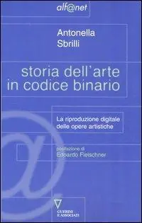 Compra Oggi Stesso Storia dell‘arte in codice binario. La riproduzione digitale delle opere artistiche