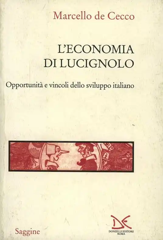 Ultime Pezzi L‘ economia di Lucignolo. Opportunità e vincoli dello sviluppo italiano