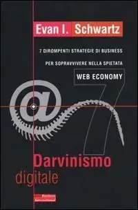 Darvinismo digitale. 7 dirompenti strategie di business per sopravvivere nella spietata web economy Saldi