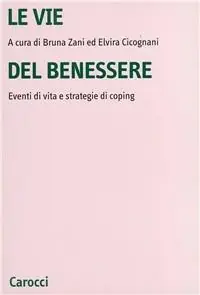 Le vie del benessere. Eventi di vita e strategie di coping Non Perdere