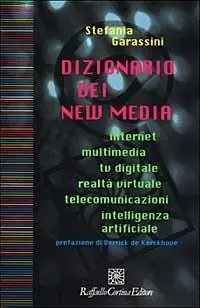 Affare Dizionario dei new media. Internet, multimedia, tv digitale, realtà virtuale, telecomunicazioni, intelligenza artificiale