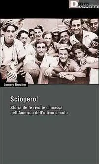 Sciopero! Storia delle rivolte di massa nell‘America dell‘ultimo secolo Ultima Occasione