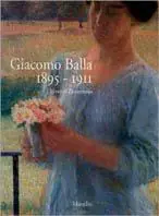 Promozione Esclusiva Giacomo Balla 1895-1911. Verso il Futurismo. Ediz. illustrata