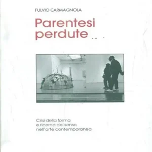 Parentesi perdute. Crisi della forma e ricerca del senso nell‘arte contemporanea Promozione