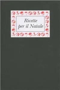 Ultima Occasione Ricette per il Natale. Ricette dal mondo per celebrare le feste