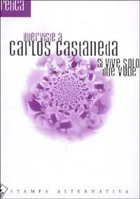 Quantità Limitata Si vive solo due volte. Interviste a Carlos Castaneda