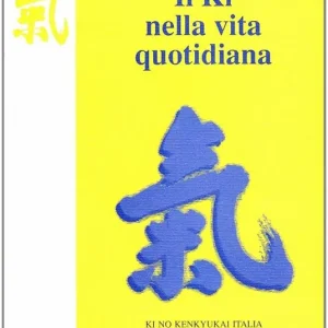 Occasione Imperdibile Il ki nella vita quotidiana